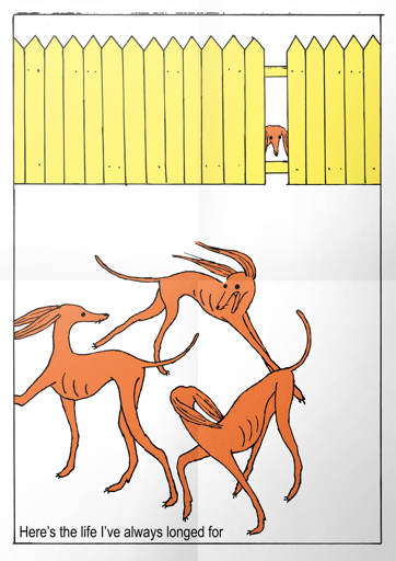 A stylized drawing of a dog yearnfully staring at a group of 3 other playful dogs through a broken fence, titled "Here's the life I've always longed for". Art by Anna Haifisch